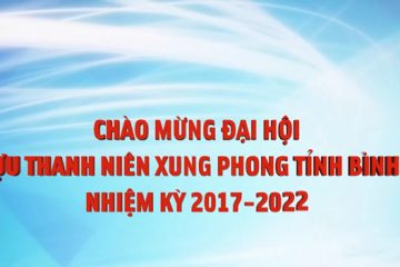 Chào mừng Đại hội đại biểu Hội Cựu TNXP tỉnh Bình Định nhiệm kỳ 2017-2022