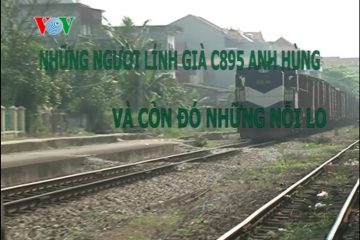 Những người lính già C895 anh hùng và còn đó những nỗi lo