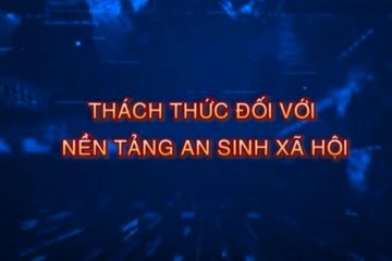 Thách thức đối với nền tảng an sinh xã hội